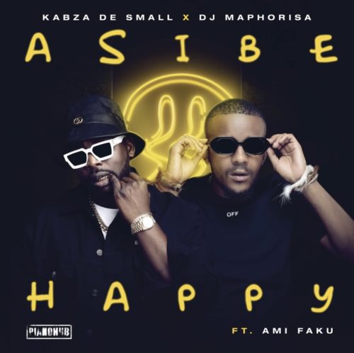 Kabza De Small & DJ Maphorisa – Asibe Happy ft. Ami Faku (Audio Official)