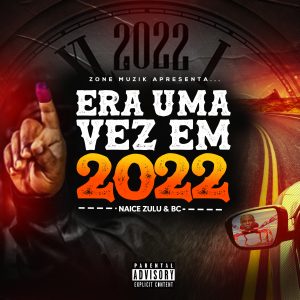 Naice Zulu e BC - Era uma vez em 2022 (Álbum)