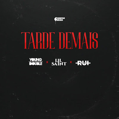 Young Double – Tarde Demais (feat. Lil Saint & Rui Orlando)