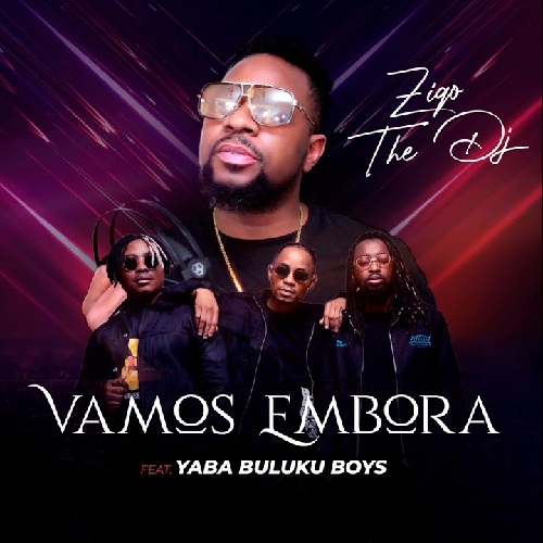 Ziqo The Dj – Vamos Embora (feat. Yaba Buluku Boys)