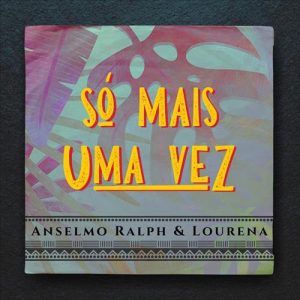 Anselmo Ralp & Lourena – Só Mais Uma Vez