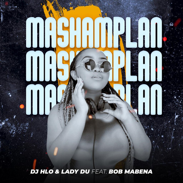 DJ Hlo x Lady Du – Mashamplan (feat. Bob Mabena)