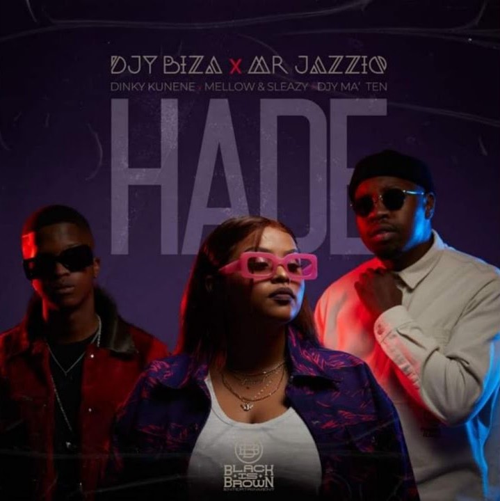 Mr JazziQ & Djy Biza – Hade (feat. Dinky Kunene, Mellow & Sleazy & Djy Ma’Ten)