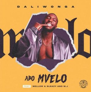 Daliwonga - Abo Mvelo (ft. Mellow & Sleazy, MJ)