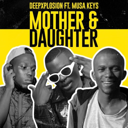 DeepXplosion – Mother e Daughter ft. Musa keys