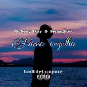 Rickeny Skay- Nosso orgulho ft Swan Ghost