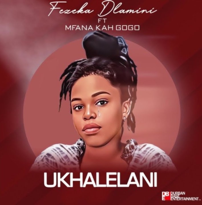 Fezeka Dlamini – Ukhalelani (ft. Mfana Kah Gogo)