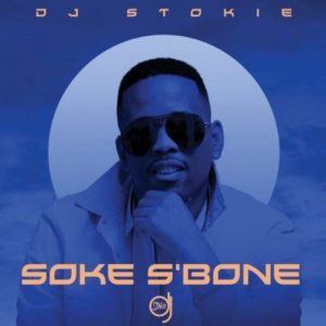 DJ Stokie – Soke S’Bone ft. Loxion Deep, Sir Trill, Nobantu & Murumba Pitch