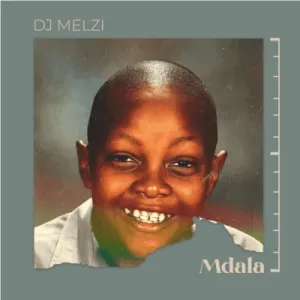 DJ Melzi – Mdala (feat. Tee Jay, Mkeyz, Rascoe Kaos & Lesax)