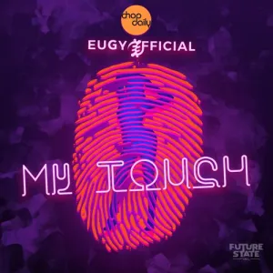 Eugy x Chop Daily Ft Chivv X Lauwtie X Rich2Gether – My Touch (Dutch Remix)