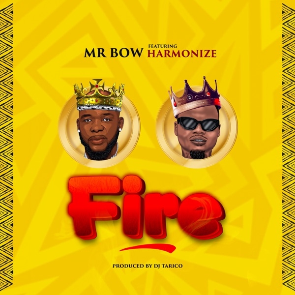 Mr. Bow – Fire (feat. Harmonize)