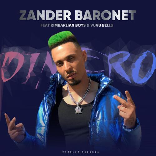 Zander Baronet – Dinero (feat. Kimbarlian Boys & Vuvu Bells)