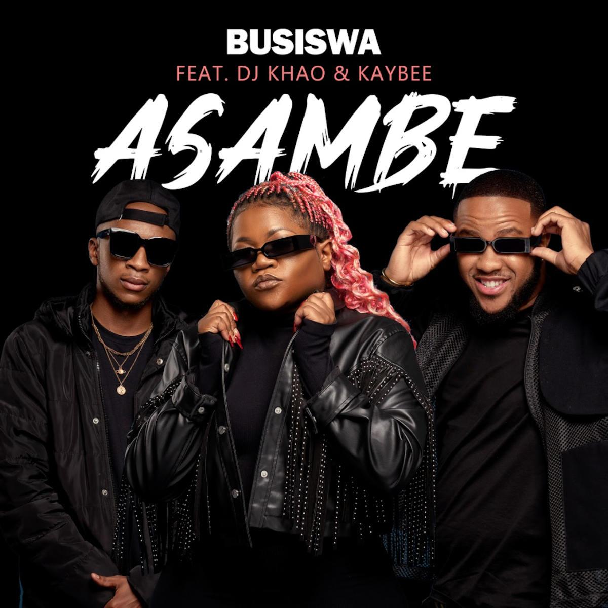 Busiswa – Asambe (feat. DJ Khao & Kaybee)