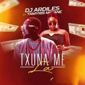 DJ Ardiles feat. Tamyris Moiane – Txuna Me Lá