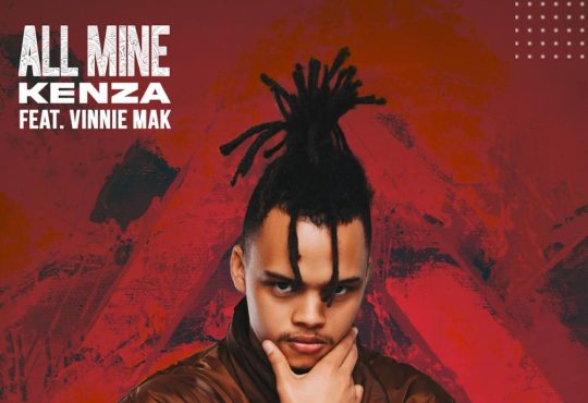 Kenza – All Mine (feat. Vinnie Mak)