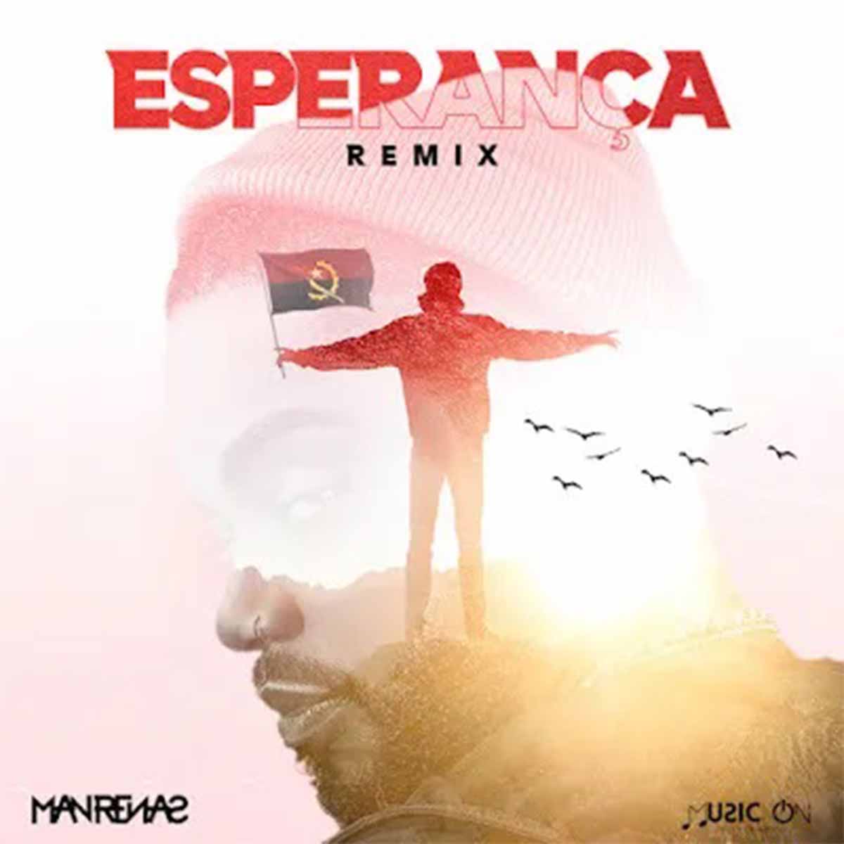 Man Renas – Esperança Remix (feat. Deezy & Totó St)