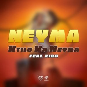 Neyma – Xtilo Xa Neyma (feat. Ziqo)