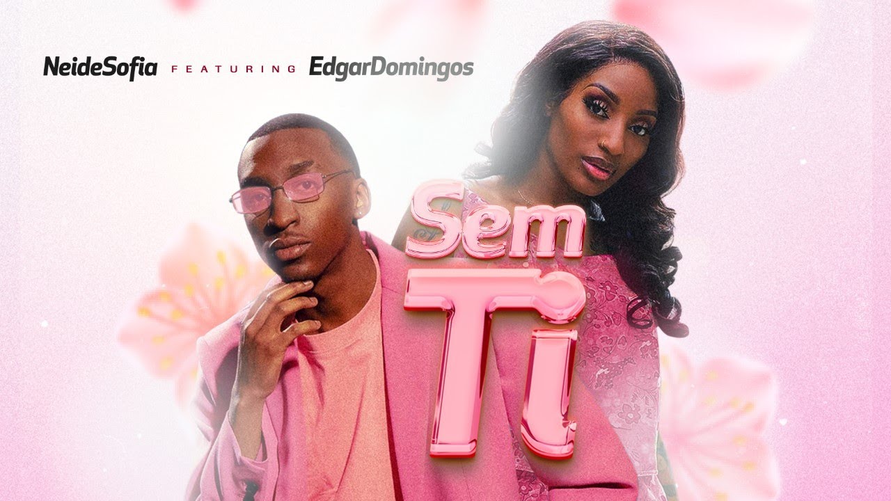 Neide Sofia – Sem Ti (Feat. Edgar Domingos)