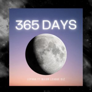Lepara – 365 Days (feat. Major League DJz)