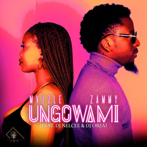 Mvzzle & Zammy – Ungowami (feat. DJ Nelcee & DJ Obza)