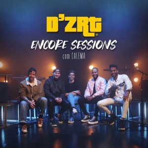 D'ZRT & Calema - Estar Ao Pé de Ti (Encore Sessions)
