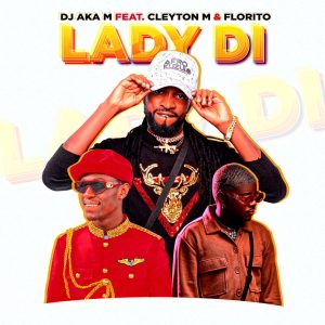 Dj Aka-M, Cleyton M & Florito – Lady Di