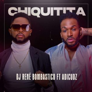 Dj Rene Bombastico – Chiquitita (feat. Adi Cudz)