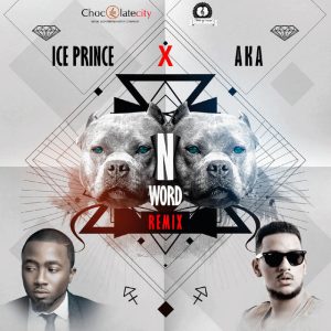 Ice Prince - N Word (Remix) (feat. AKA)