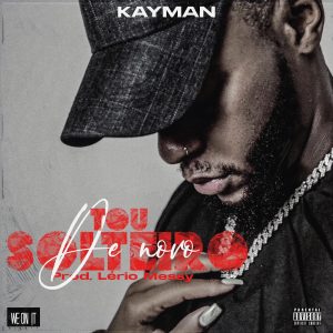 Kayman – Tou Solteiro de Novo