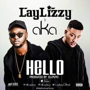Laylizzy – Hello ft. AKA