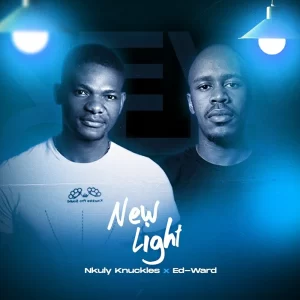 Nkuly Knuckles & Ed-Ward – New Light EP