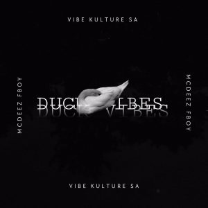 Vibekulture SA & Mcdeez Fboy – Duck Vibes