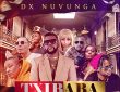 Dx Nuvunga – Txibaba Remix (feat. Dygo Boy, Shellsy Baronet, Anita Macuacua, Mimae, Son Z, Zander Baronet, King Goxi & DJ Tarico)