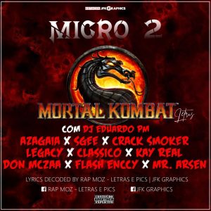 Micro 2 - Mortal Kombat (feat. Azagaia, S Gee, Crack Smoka, Classico Mc, K Real, Don Mceezalin, Mr Arssen & Dj PM) [2011]