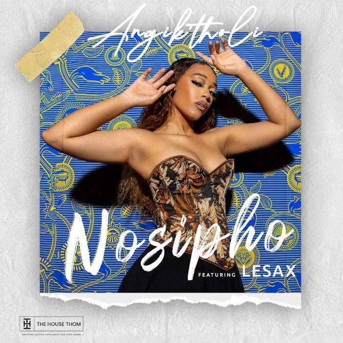 Nosipho – Angik’tholi (feat. LeSax)