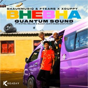 ShaunmusiQ & Ftears - Bhebha (Quantum Sound) [feat. Mellow & Sleazy, Myztro, Xduppy, Quayr Musiq & Matute Boy]y