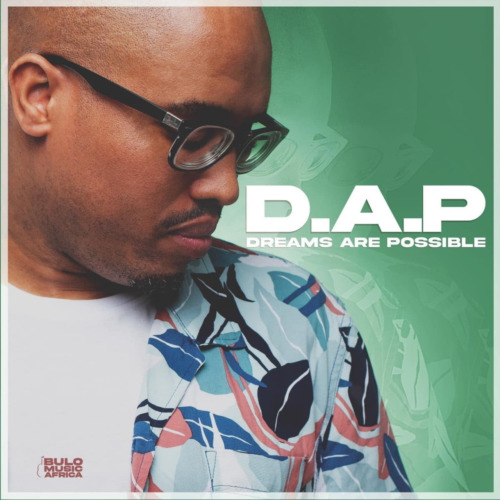 Prince Bulo – D.A.P (Dreams Are Possible) EP