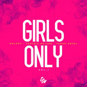 Tamyris Moiane, Yadah Angel & Melony - Girls Only Vol. 1 (EP)