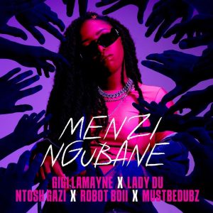 Gigi Lamayne - Menzi Ngubane (feat. Lady Du, Robot Boii, Ntosh Gazi & Mustbedubz)