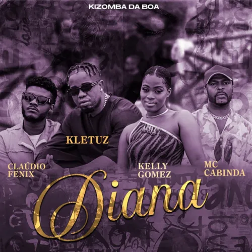 Kizomba da Boa – Diana (feat. Cláudio Fenix, Kletuz, Kelly Gomez & Mc Cabinda)