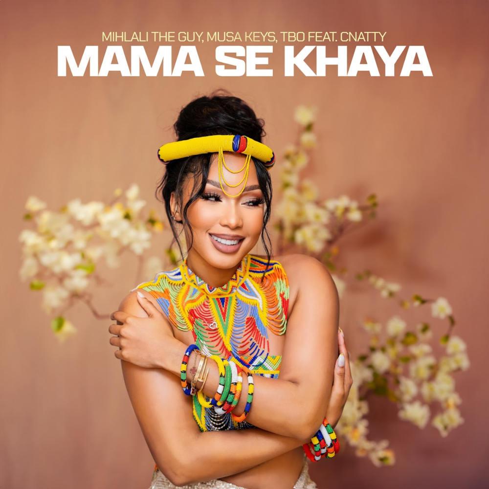 Mihlali The Guy, Musa Keys & TBO – Mama Se Khaya (feat. Cnattty)