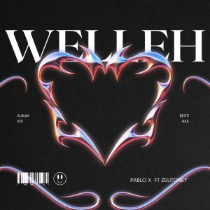 PABLO X - Welleh (Ft Zelitoney)
