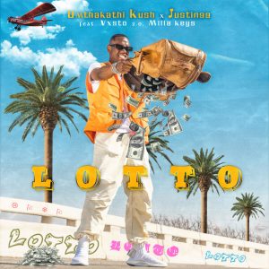 Umthakathi Kush & Justin99 - Lotto (feat. Vxsto 2.0 & Milla Keys)