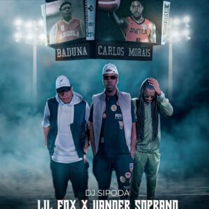 Dj Sipoda – Baduna & Carlos Morais (feat. Lil Fox & Vander Soprano)