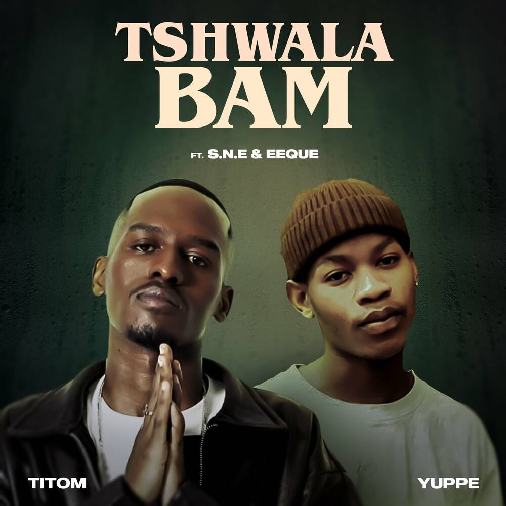 Titom & Yuppe – Tshwala Bam (feat. S.N.E & EeQue)