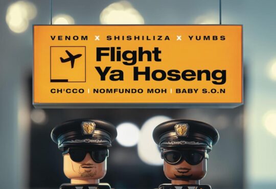 Venom, Shishiliza & Yumbs - Flight Ya Hoseng (feat. Ch'cco, Nomfundo Moh & Baby S.O.N)
