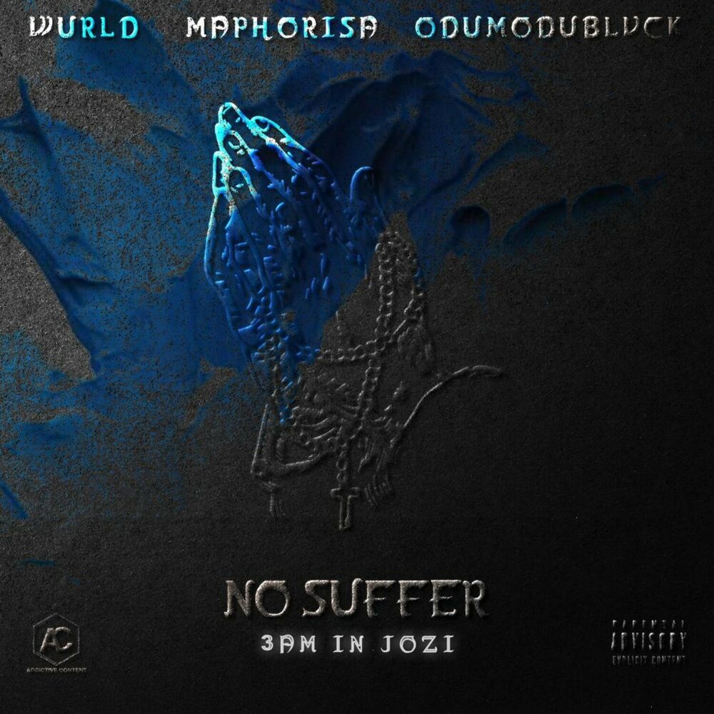 WurlD – No Suffer (3am in Jozi) [feat. ODUMODUBLVCK & DJ Maphorisa]