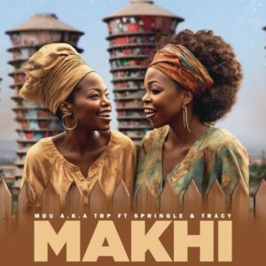 MDU a.k.a TRP - Makhi (feat. Springle & Tracy)